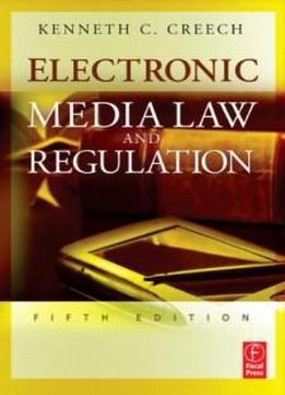 Electronic Media Law and Regulation, Fifth Edition