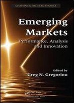 Emerging Markets: Performance, Analysis And Innovation (Chapman & Hall/Crc Finance)