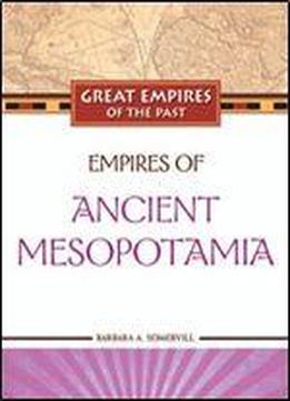 Empires Of Ancient Mesopotamia (great Empires Of The Past)