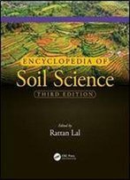 Encyclopedia Of Soil Science, Third Edition
