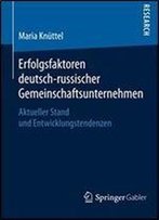 Erfolgsfaktoren Deutsch-Russischer Gemeinschaftsunternehmen: Aktueller Stand Und Entwicklungstendenzen (German Edition)
