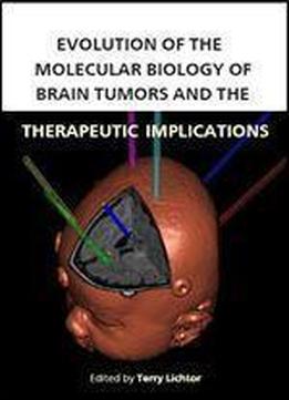 Evolution Of The Molecular Biology Of Brain Tumors And The Therapeutic Implications