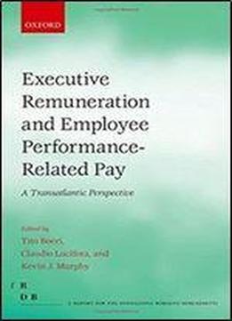 Executive Remuneration And Employee Performance-related Pay: A Transatlantic Perspective (fondazione Rodolfo Debendetti Reports)