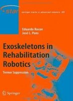Exoskeletons In Rehabilitation Robotics: Tremor Suppression (Springer Tracts In Advanced Robotics)