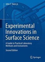 Experimental Innovations In Surface Science: A Guide To Practical Laboratory Methods And Instruments