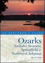 Explorer's Guide Ozarks: Includes Branson, Springfield & Northwest Arkansas (Second Edition) (Explorer's Complete)