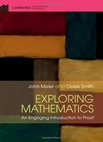 Exploring Mathematics: An Engaging Introduction To Proof (Cambridge Mathematical Textbooks)