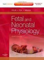 Fetal And Neonatal Physiology: Expert Consult - Online And Print, 2-Volume Set, 4e (Polin, Fetal And Neonatal Physiology, 2 Vol Set)