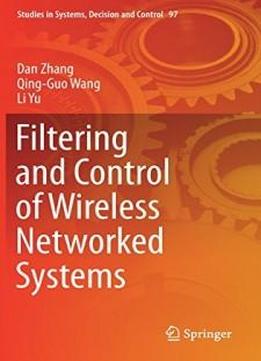 Filtering and Control of Wireless Networked Systems (Studies in Systems, Decision and Control)