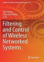 Filtering And Control Of Wireless Networked Systems (Studies In Systems, Decision And Control)