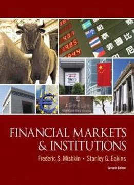 Financial Markets And Institutions (7th Edition) (the Prentice Hall Series In Finance)