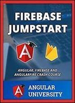Firebase Jumpstart (Angular University) (Volume 4)