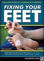 Fixing Your Feet: Injury Prevention And Treatments For Athletes
