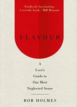 Flavour: A User's Guide To Our Most Neglected Sense