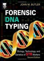 Forensic Dna Typing, Second Edition: Biology, Technology, And Genetics Of Str Markers