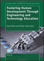 Fostering Human Development Through Engineering And Technology Education (International Technology Education Studies)