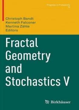Fractal Geometry And Stochastics V (progress In Probability)