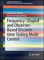 Frequency-Shaped And Observer-Based Discrete-Time Sliding Mode Control (Springerbriefs In Applied Sciences And Technology)