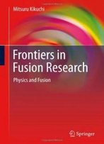 Frontiers In Fusion Research: Physics And Fusion