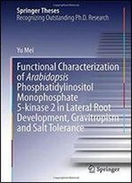 Functional Characterization Of Arabidopsis Phosphatidylinositol Monophosphate 5-Kinase 2 In Lateral Root Development, Gravitropism And Salt Tolerance (Springer Theses)
