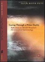 Gazing Through A Prism Darkly: Reflections On Merold Westphal's Hermeneutical Epistemology (Perspectives In Continental Philosophy)