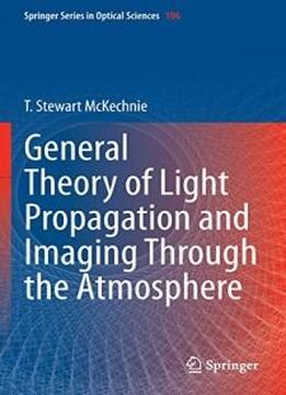 General Theory Of Light Propagation And Imaging Through The Atmosphere (springer Series In Optical Sciences)