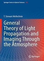 General Theory Of Light Propagation And Imaging Through The Atmosphere (Springer Series In Optical Sciences)