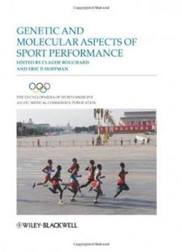 Genetic And Molecular Aspects Of Sports Performance (encyclopedia Of Sports Medicine)