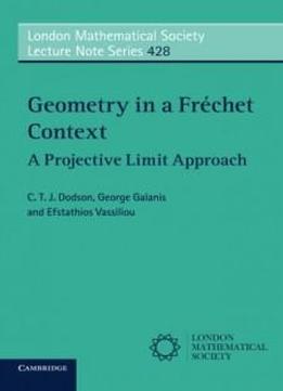 Geometry In A Fréchet Context: A Projective Limit Approach (london Mathematical Society Lecture Note Series)