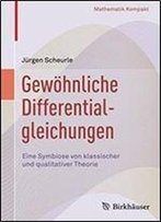 Gewohnliche Differentialgleichungen: Eine Symbiose Von Klassischer Und Qualitativer Theorie (Mathematik Kompakt) (German Edition)