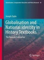 Globalisation And National Identity In History Textbooks: The Russian Federation (Globalisation, Comparative Education And Policy Research)