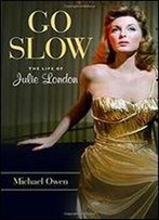 Go Slow: The Life Of Julie London