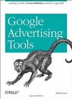 Google Advertising Tools: Cashing In With Adsense, Adwords, And The Google Apis
