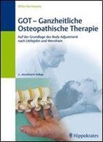 Got - Ganzheitliche Osteopathische Therapie: Auf Der Grundlage Des Body Adjustment Nach Littlejohn Und Wernham