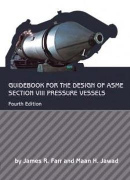 Guidebook For The Design Of Asme Section Viii Pressure Vessels