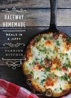 Halfway Homemade: Meals In A Jiffy