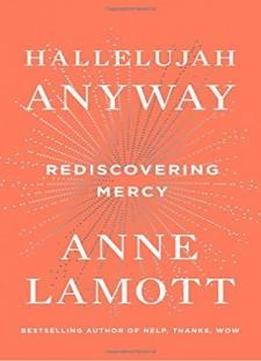 Hallelujah Anyway: Rediscovering Mercy
