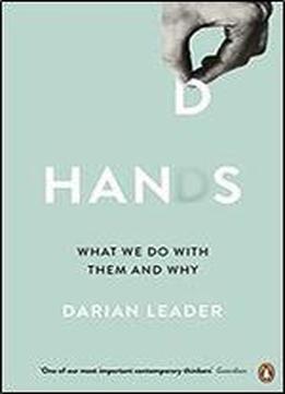 Hands: What We Do With Them - And Why