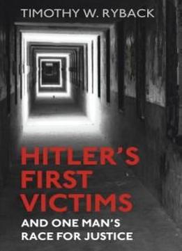 Hitler's First Victims: And One Man's Race For Justice