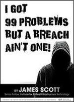 I Got 99 Problems But A Breach Ain't One!