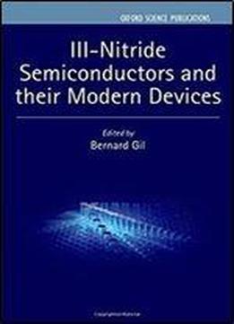 Iii-nitride Semiconductors And Their Modern Devices (series On Semiconductor Science And Technology)