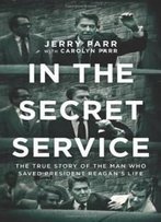 In The Secret Service: The True Story Of The Man Who Saved President Reagan's Life