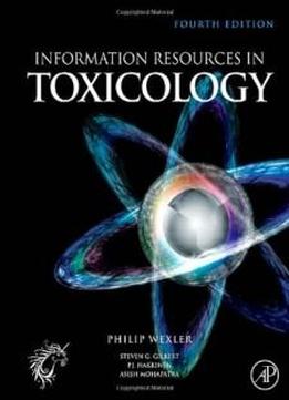 Information Resources in Toxicology, Fourth Edition