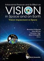 Intracranial Pressure And Its Effect On Vision In Space And On Earth: Vision Impairment In Space
