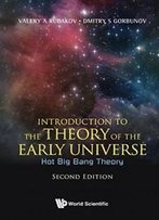 Introduction To The Theory Of The Early Universe: Hot Big Bang Theory: 2nd Edition