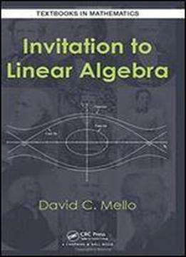 Invitation To Linear Algebra (textbooks In Mathematics)