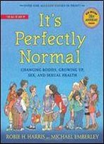 It's Perfectly Normal: Changing Bodies, Growing Up, Sex, And Sexual Health (The Family Library)
