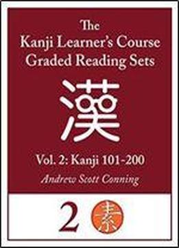 Kanji Learner's Course Graded Reading Sets, Vol. 2 (early Access Edition/beta): Kanji 101-200