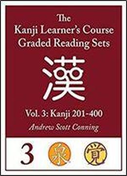 Kanji Learner's Course Graded Reading Sets Vol. 3 (early Access Edition/beta): Kanji 201-400