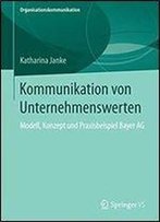 Kommunikation Von Unternehmenswerten: Modell, Konzept Und Praxisbeispiel Bayer Ag (Organisationskommunikation) (German Edition)